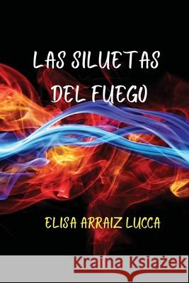 Las siluetas del fuego Elisa Arrai 9781087936468 Indy Pub - książka