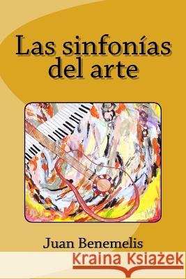 Las sinfonías del arte Benemelis, Juan F. 9781530871865 Createspace Independent Publishing Platform - książka