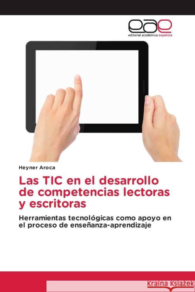 Las TIC en el desarrollo de competencias lectoras y escritoras Aroca, Heyner 9786202135160 Editorial Académica Española - książka