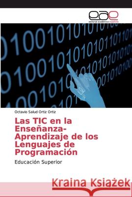 Las TIC en la Enseñanza-Aprendizaje de los Lenguajes de Programación Salud Ortiz Ortiz, Octavio 9786138980285 Editorial Académica Española - książka