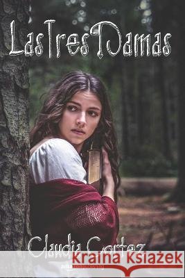 Las Tres Damas Claudia Cortez   9798725563610 Independently Published - książka