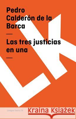 Las tres justicias en una Pedro Caldero 9788498164435 Linkgua - książka