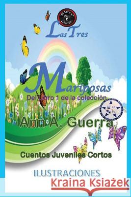 Las Tres Mariposas: del Libro 1 de la Coleccion Cuento No. 2 Daniel Guerra Ann a. Guerra 9781795560238 Independently Published - książka