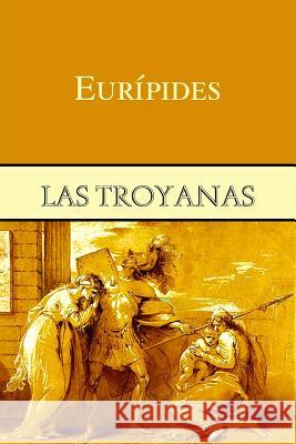Las troyanas Euripides 9781530315635 Createspace Independent Publishing Platform - książka