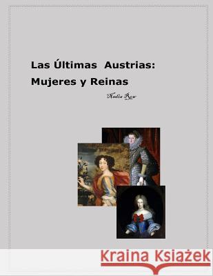 Las Ultimas Austrias: Mujeres y Reinas Nadia Row 9781537755403 Createspace Independent Publishing Platform - książka