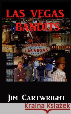 Las Vegas Bandits Jim Cartwright 9781470024826 Createspace - książka