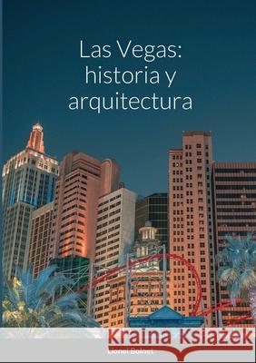 Las Vegas: historia y arquitectura Lionel Bolnet 9781716397684 Lulu.com - książka