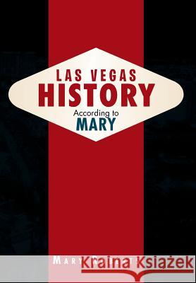 Las Vegas History According to Mary Mary Roberts 9781469168678 Xlibris Corporation - książka