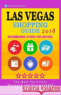 Las Vegas Shopping Guide 2018: Best Rated Stores in Las Vegas, Nevada - Stores Recommended for Visitors, (Las Vegas Shopping Guide 2018) Chloe V. Bull 9781986517799 Createspace Independent Publishing Platform - książka