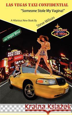 Las Vegas Taxi Confidential Steven Curtis Wilson 9780965307727 Goodness Experience - książka