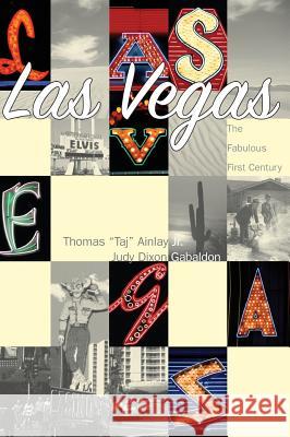 Las Vegas: The Fabulous First Century Thomas Taj Ainla Judy Dixon Gabaldon 9781589731295 Arcadia Publishing (SC) - książka