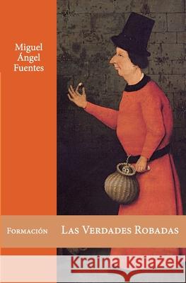 Las Verdades Robadas Miguel Ángel Fuentes 9788412195118 Ediciones Magthas - książka