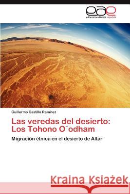 Las veredas del desierto: Los Tohono O´odham Castillo Ramírez Guillermo 9783845494296 Editorial Acad Mica Espa Ola - książka