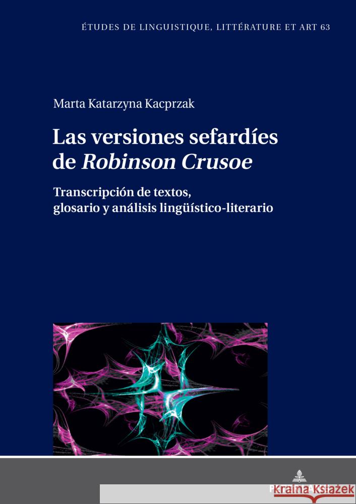 Las Versiones Sefard?es de Robinson Crusoe: Transcripci?n de Textos, Glosario Y An?lisis Lingue?stico-Literario Maria Zalęska Marta Kacprzak 9783631889619 Peter Lang Gmbh, Internationaler Verlag Der W - książka