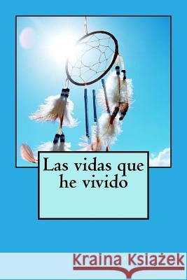 Las vidas que he vivido Galvan, Thelma 9781986248679 Createspace Independent Publishing Platform - książka