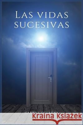 Las vidas sucesivas Gabriel Delanne, Quintin Lopez Gomez, Victor Melcior Y Farré 9791029914201 Fv Editions - książka