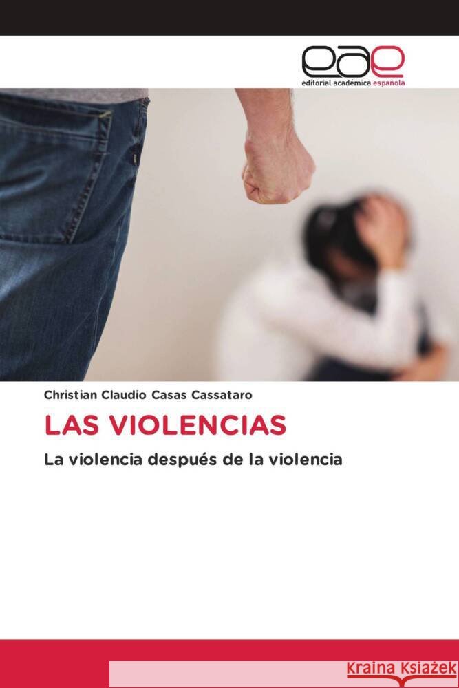 LAS VIOLENCIAS Casas Cassataro, Christian Claudio 9783659658822 Editorial Académica Española - książka