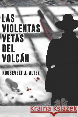 Las Violentas Vetas del Volcán: El litio maravilloso Jackson-Altez, Roosevelt Edward 9781689852807 Independently Published - książka