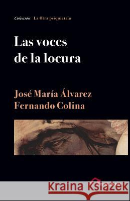 Las voces de la locura Colina, Fernando 9781533008848 Createspace Independent Publishing Platform - książka