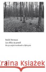 Las zbliża się powoli Rafał Hetman 9788381915489 Czarne - książka