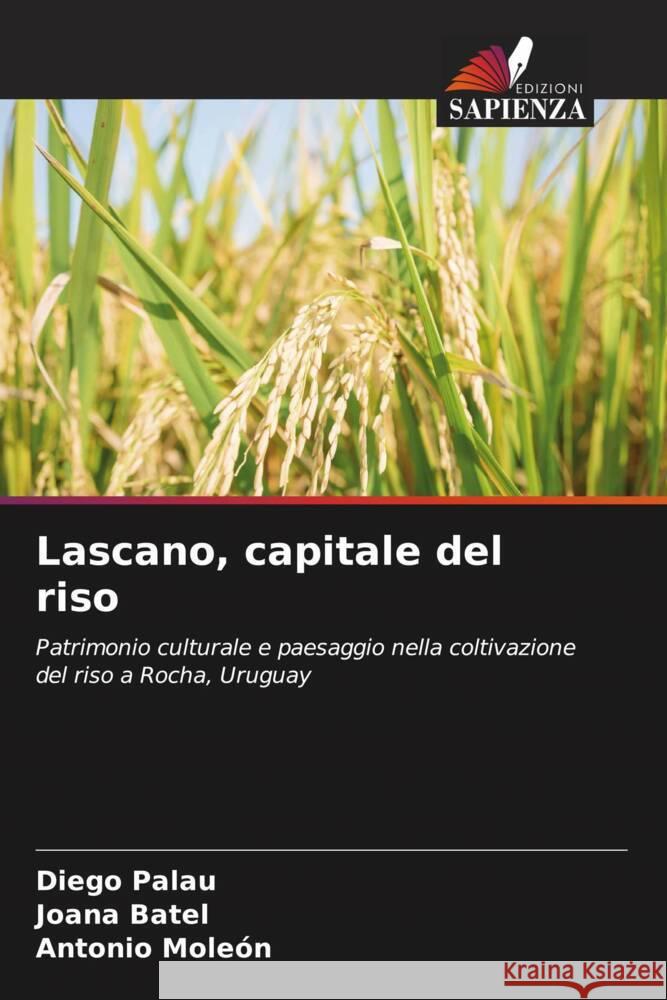 Lascano, capitale del riso Palau, Diego, Batel, Joana, Moleón, Antonio 9786207088249 Edizioni Sapienza - książka