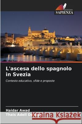 L'ascesa dello spagnolo in Svezia Awad, Haidar, Adell Deosda, Thaïs 9786200701664 Edizioni Sapienza - książka