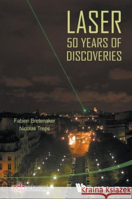 Laser: 50 Years of Discoveries Fabien Bretenaker Nicolas Treps 9789814641968 World Scientific Publishing Company - książka