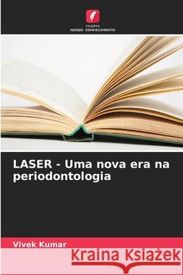 LASER - Uma nova era na periodontologia Vivek Kumar 9786207866489 Edicoes Nosso Conhecimento - książka