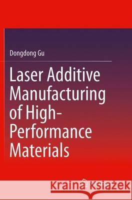 Laser Additive Manufacturing of High-Performance Materials Dongdong Gu 9783662523384 Springer - książka