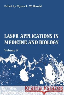 Laser Applications in Medicine and Biology: Volume 5 Wolbarsht, M. L. 9781489917065 Springer - książka