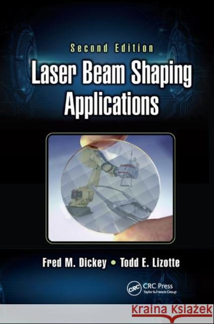 Laser Beam Shaping Applications Fred M. Dickey Todd E. Lizotte 9780367872397 CRC Press - książka