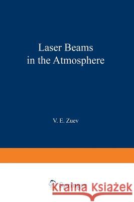 Laser Beams in the Atmosphere V. E. Zuev 9781468488838 Springer - książka