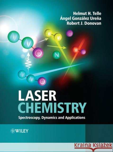 Laser Chemistry: Spectroscopy, Dynamics and Applications Telle, Helmut H. 9780471485704 John Wiley & Sons - książka