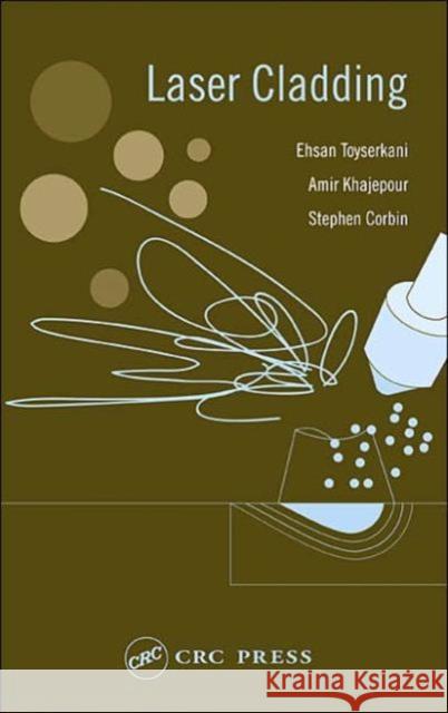 Laser Cladding Ehsan Toyserkani Amir Khajepour Stephen F. Corbin 9780849321726 CRC Press - książka