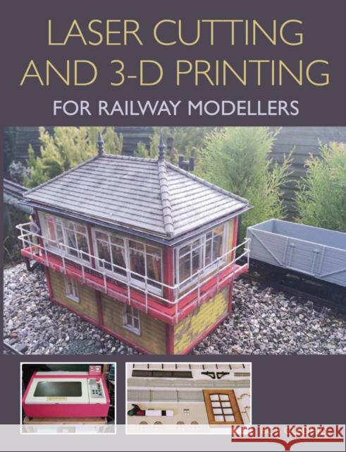 Laser Cutting and 3-D Printing for Railway Modellers Bob Gledhill 9781785002267 Crowood Press (UK) - książka