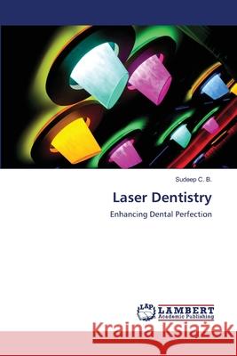 Laser Dentistry C. B. Sudeep 9783659495229 LAP Lambert Academic Publishing - książka