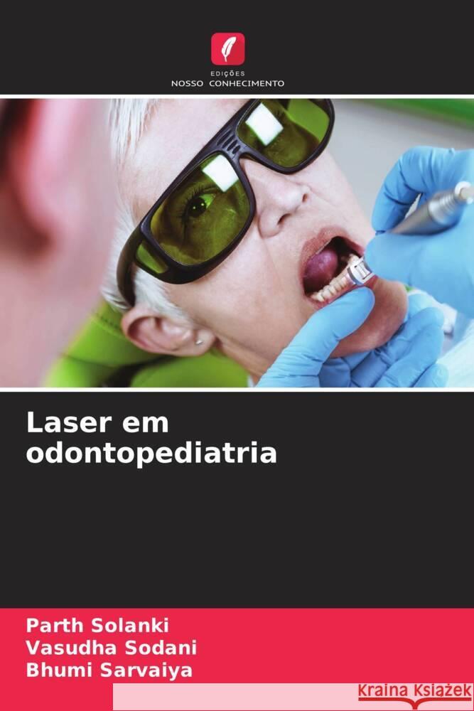 Laser em odontopediatria SOLANKI, PARTH, Sodani, Vasudha, Sarvaiya, Bhumi 9786208386214 Edições Nosso Conhecimento - książka