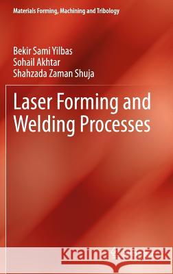 Laser Forming and Welding Processes Bekir Sami Yilbas Sohail Akhtar Shahzada Zaman Shuja 9783319009803 Springer - książka