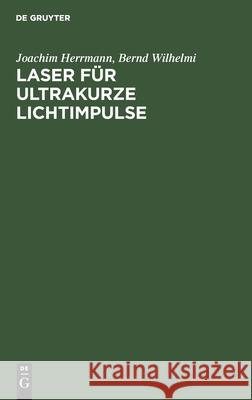 Laser Für Ultrakurze Lichtimpulse: Grundlagen Und Anwendungen Herrmann, Joachim 9783112528891 de Gruyter - książka