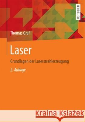 Laser: Grundlagen Der Laserstrahlerzeugung Graf, Thomas 9783658079536 Springer Vieweg - książka