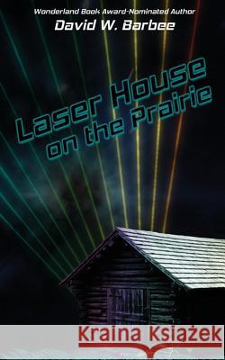 Laser House on the Prairie David W. Barbee 9781733990103 Excession Press LLC - książka