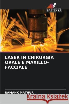 LASER IN CHIRURGIA ORALE E MAXILLO-FACCIALE MATHUR, RAMANK 9786209077203 Edizioni Sapienza - książka