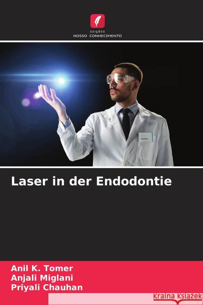 Laser in der Endodontie Tomer, Anil K., Miglani, Anjali, Chauhan, Priyali 9786208195250 Edições Nosso Conhecimento - książka