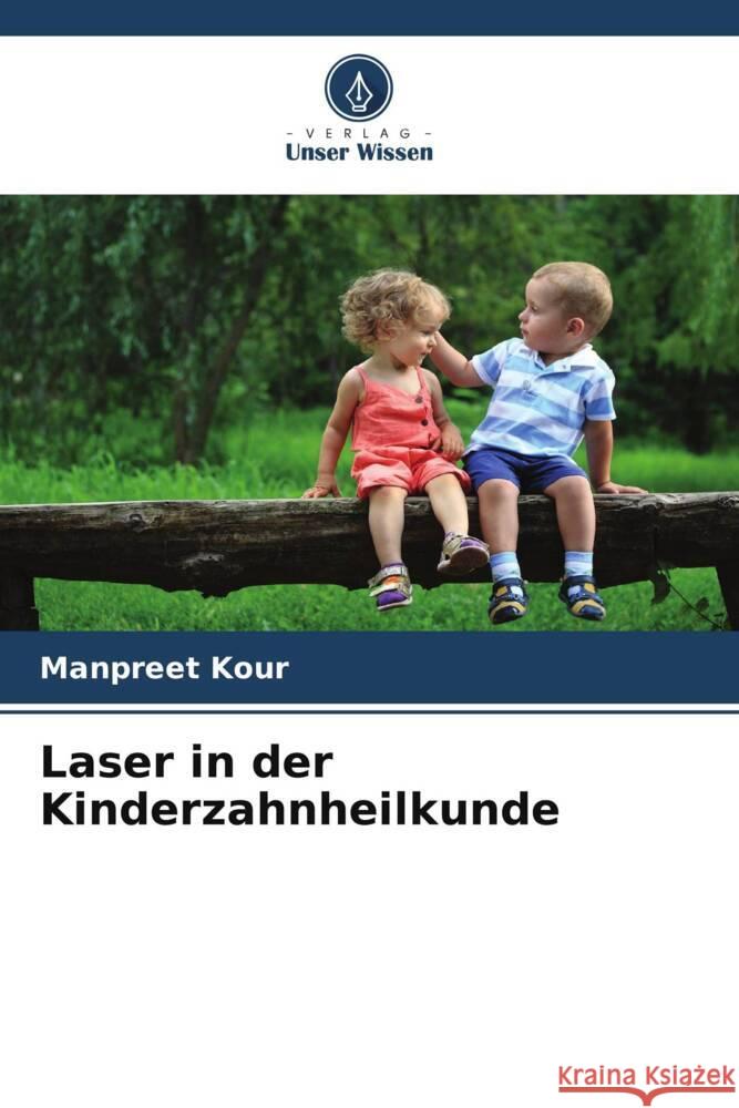 Laser in der Kinderzahnheilkunde Kour, Manpreet 9786205431610 Verlag Unser Wissen - książka