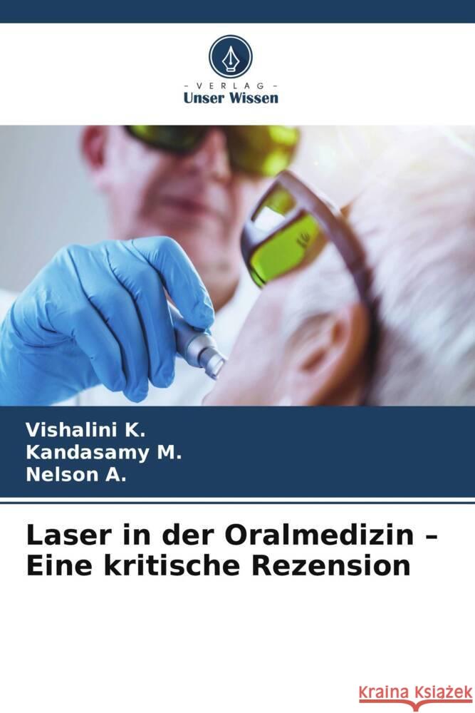Laser in der Oralmedizin - Eine kritische Rezension K., Vishalini, M., Kandasamy, A., Nelson 9786206933649 Verlag Unser Wissen - książka