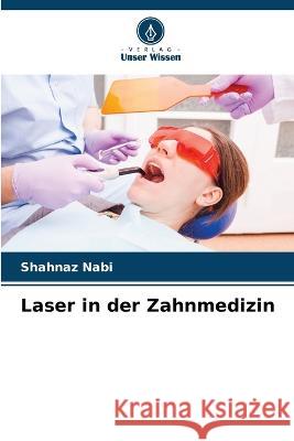 Laser in der Zahnmedizin Shahnaz Nabi 9786205704455 Verlag Unser Wissen - książka