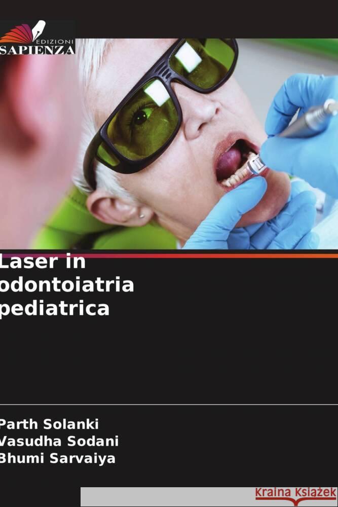 Laser in odontoiatria pediatrica SOLANKI, PARTH, Sodani, Vasudha, Sarvaiya, Bhumi 9786208386269 Edizioni Sapienza - książka