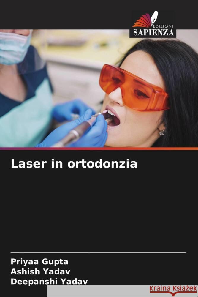 Laser in ortodonzia Gupta, Priyaa, Yadav, Ashish, Yadav, Deepanshi 9786204655901 Edizioni Sapienza - książka