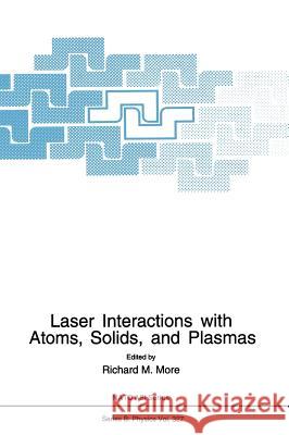 Laser Interactions with Atoms, Solids and Plasmas Richard M. More 9780306448010 Plenum Publishing Corporation - książka
