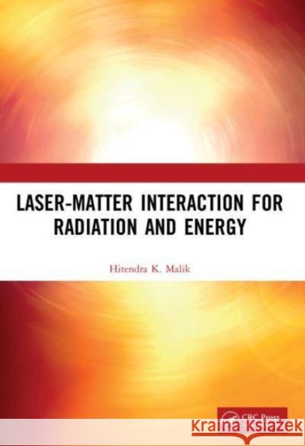 Laser-Matter Interaction for Radiation and Energy Hitendra K. Malik 9780367651077 CRC Press - książka